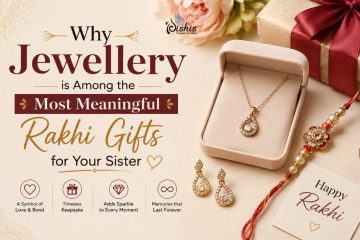 Why Jewellery is Among the Most Meaningful Rakhi Gifts for Your Sister