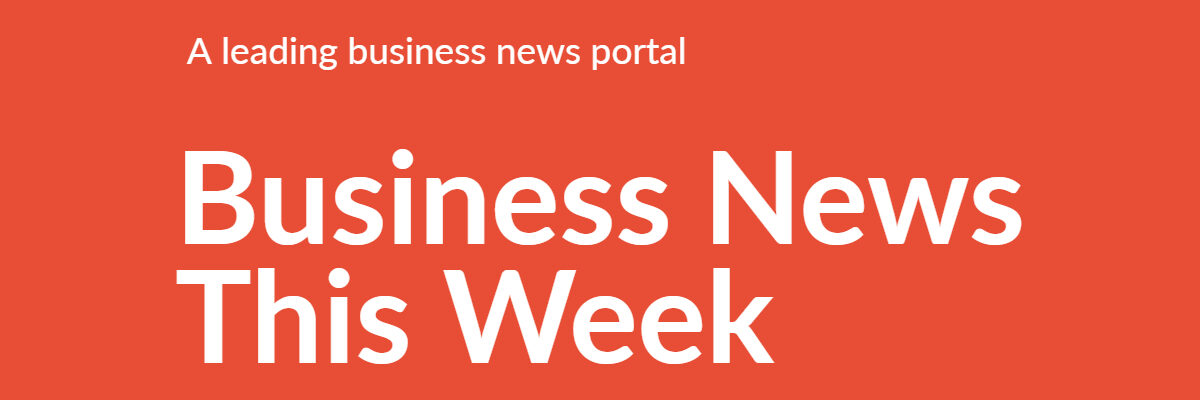 Business news this week